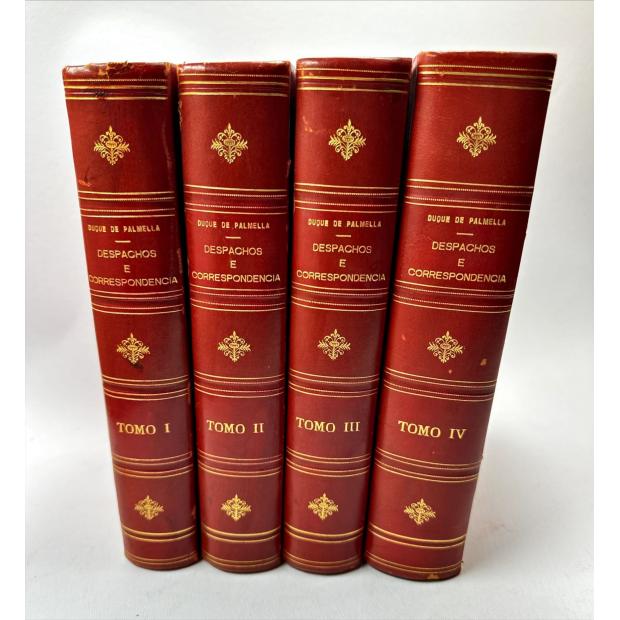 PALMELA, Duque de. - DESPACHOS E CORRESPONDÊNCIA Coligidos e publicados por José Joaquim dos Reis e Vasconcelos. Tomo primeiro desde 9 de abril de 1817 até 15 de janeiro de 1825, Tomo segundo desde 9 de maio de 1825 até 26 de dezembro de 1826, Tomo terceiro desde 3 de janeiro de 1827 a 27 de junho de 1828, tomo quarto desde 1828 até 1835. Vol. I (ao IV). 