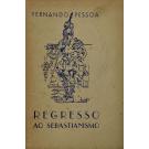 PESSOA, Fernando. - REGRESSO AO SEBASTIANISMO.