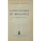 RIBEIRO, Aquilino. - CONSTANTINO DE BRAGANÇA. VII VIZO-REI DA INDIA. 