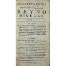 SARMENTO, Jacob de Castro. - MATERIA MEDICA PHYSICO-HISTORICO-MECHANICA, REYNO MINERAL. Parte I. A que se juntam remedios do prezente estado da materia medica; como sangria, sanguesugas, ventozas sarjadas, emeticos, purgantes, vesificatorios, diureticos, sudorificos, ptyalismicos opiados, quina e, em especial, as minhas Agoas de Inglaterra. Como também, huma dissertação latina sobre a inoculação das BEXIGAS. Junto com: DISSETATIO IN NOVAM, TUTAM, AC UTILEM METHODUM INOCULATIONIS, SEU TRANSP