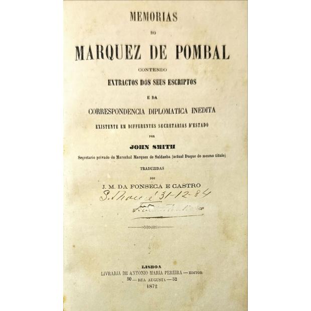 SMITH, John. - MEMORIAS DO MARQUEZ DE POMBAL CONTENDO EXTRACTOS DOS SEUS ESCRIPTOS E DA CORRESPONDÊNCIA DIPLOMATICA INEDITA EXISTENTE EM DIFFERENTES SECRETARIAS D'ESTADO. Traduzidas por J. M. da Fonseca e Castro. 