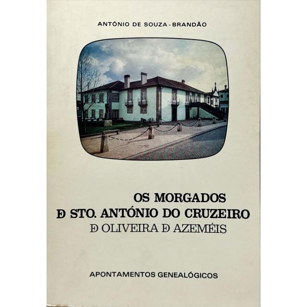 SOUZA-BRANDÃO, António de. - OS MORGADOS E Sto. ANTÓNIO DO CRUZEIRO DE OLIVEIRA DE AZEMÉIS. Apontamentos Genológicos. 