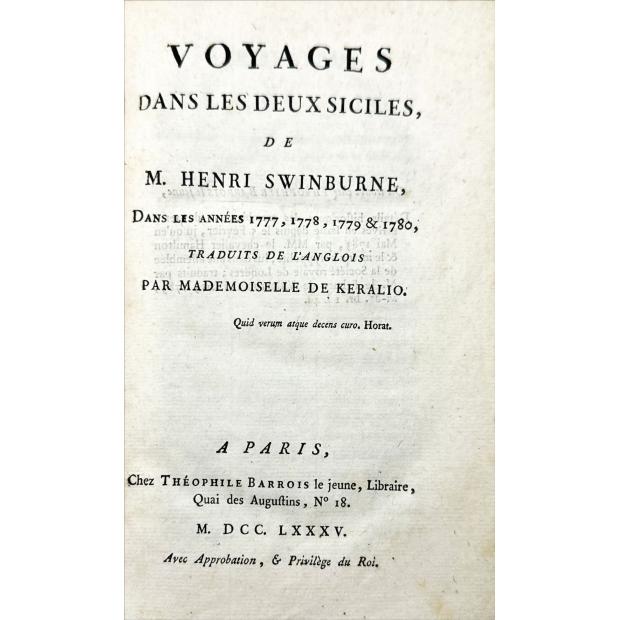 SWINBURNE, Henry. - VOYAGES DANS LE DEUX SICILES, de M. Henri Swinburne, dans les années 1777, 1778, 1779 et 1780, traduits de l'anglois par Mademoiselle de Keralio.