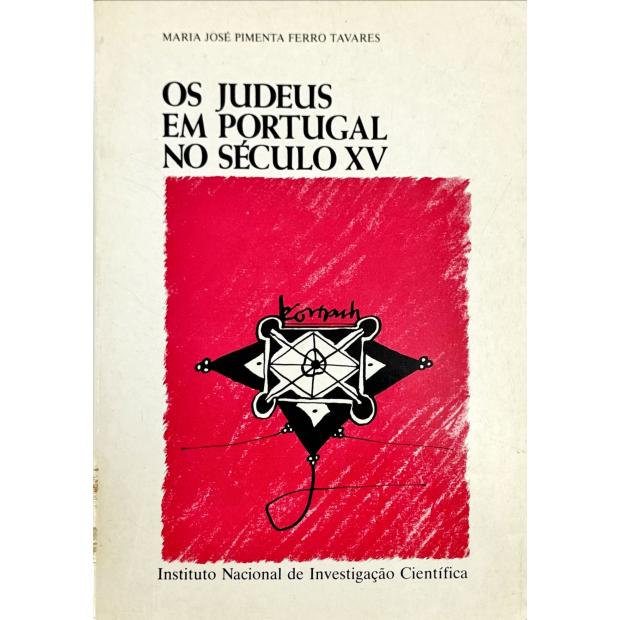 TAVARES, Maria José Pimenta Ferro. - OS JUDEUS EM PORTUGAL NO SÉCULO XV. Volume I (e Volume II). 