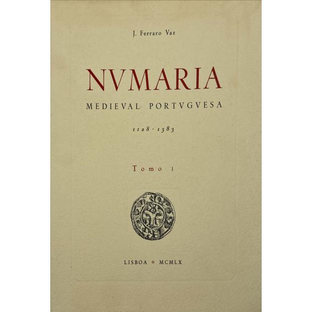 VAZ, J. Ferraro. - NVMARIA MEDIEVAL PORTUGUESA. 1128-1383. Tomo I (e II). 