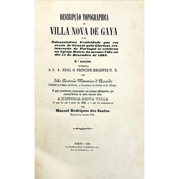 AZEVEDO, João António Monteiro de. - DESCRIPÇÃO TOPOGRAPHICA DE VILLA NOVA DE GAYA E DA SOLEMNISSIMA FESTIVIDADE QUE EM ACÇÃO DE GRAÇAS PELA GLORIOSA RESTAURAÇÃO DE PORTUGAL SE CELEBROU DIA 11 DE DEZEMBRO DE 1808.