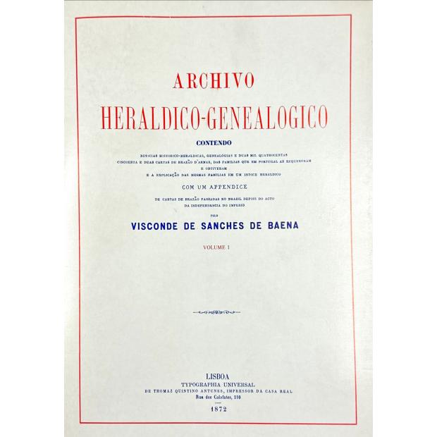 BAENA, Visconde de Sanches de. - ARCHIVO HERALDICO-GENEALÓGICO contendo noticias histórico-genealógicas e duas mil quatrocentas cincoenta e duas cartas de brasão d'armas... Volume I (e Volume II + Índice).