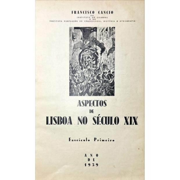 CÂNCIO, Francisco. - ASPECTOS DE LISBOA NO SÉCULO XIX. 