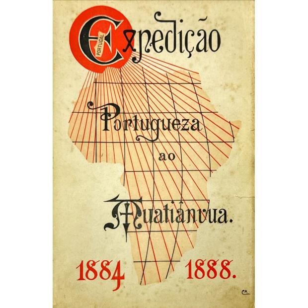 CARVALHO, Gen. Henrique Augusto Dias de. - ETHNOGRAPHIA E HISTORIA TRADICIONAL DOS POVOS DA LUNDA. (EXPEDIÇÃO PORTUGUEZA AO MUATIÂNVUA). 