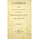 CASTELLO BRANCO, Camillo. - O CONDEMNADO. Drama em tres actos e quatro quadros. Seguido do drama em um acto como os anjos se vingam. 