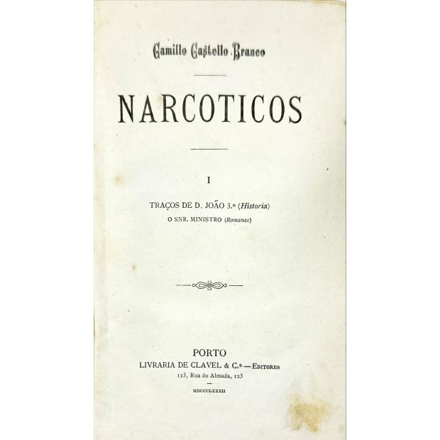 CASTELLO BRANCO, Camillo. - NARCOTICOS. I - Traços de D. João 3º (História). O Snr. Ministro (Romance). II - Notas Bibliographicas, Historicas, Criticas e Humoristicas. 