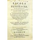 CHAGAS, Fr. Antonio das. - ESCOLA DE PENITENCIA, E FLAGELLO DE VICIOSOS COSTUMES, que consta de Sermoens Apostolicos do muito venerável padre... Tirados a luz por Fr. Manoel da Conceiçam...