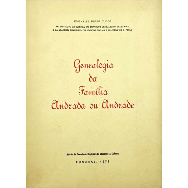 CLODE, Luiz Peter. - GENEALOGIA DA FAMILIA ANDRADA OU ANDRADE.