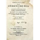 COLLECÇÃO DAS ORDENS DO DIA DO ILLUSTRISSIMO E EXCELLENTISSIMO SENHOR, LORD BERESFORD, MARQUEZ DE CAMPO MAIOR. Commandante em Chefe dos Exercitos de S. A. R. o Principe Regente Nosso Senhor. Anno de 1815.