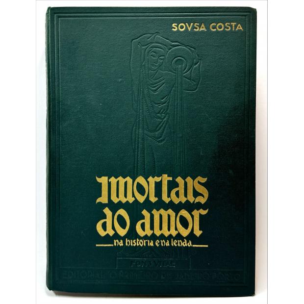 COSTA, Sousa. - IMORTAIS DO AMOR. Na história e na lenda. 