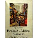 EXPOSIÇÃO DO MUNDO PORTUGUÊS. Secção Colonial. 