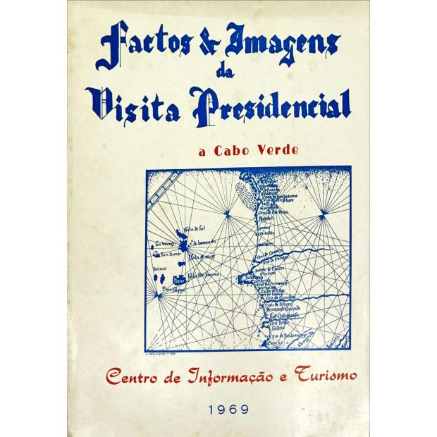 FACTOS & IMAGENS DA VISITA PRESIDENCIAL A CABO VERDE (9 a 17 de fevereiro de 1968). 