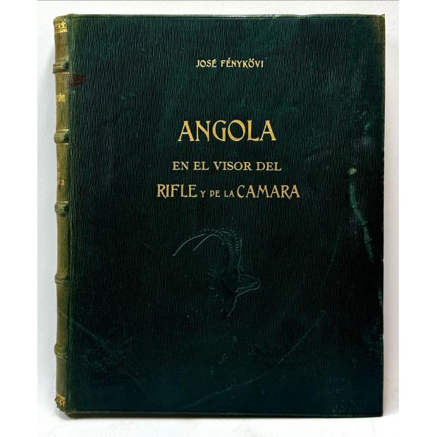 FENYKÖVI, José. - ANGOLA EN EL VISOR DEL RIFLE Y DE LA CAMARA. Prólogo de Joaquín España Cantos. 