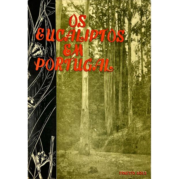 GOES, Ernesto. - OS EUCALIPTOS EM PORTUGAL. I - IDENTIFICAÇÃO E MONOGRAFIA DE 90 ESPÉCIES. II - ECOLOGIA, CULTURA E PRODUÇÕES. 