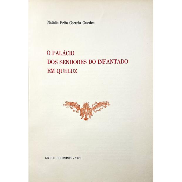 GUEDES, Natália Brito Correia. - O PALÁCIO DOS SENHORES DO INFANTADO EM QUELUZ. 