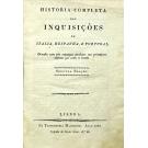 HISTÓRIA COMPLETA DAS INQUISIÇÕES DE ITALIA, HESPANHA E PORTUGAL. Ornada com oito estampas analogas aos principaes objectos que nella se tratão. 