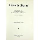 LIVRO DE HORAS. Ms. do Séc. XV da Biblioteca Geral da Universidade de Coimbra. (Edição fac-similada). Introdução de Aníbal Pinto de Castro. 