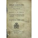 LOPES, Joaquim José Pedro. - AS IDEAS LIBERAES, ULTIMO REFUGIO DOS INIMIGOS DA RELIGIÃO E DO TRONO. 