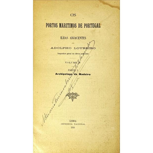 LOUREIRO, Adolfo. - OS PORTOS MARITIMOS DE PORTUGAL E ILHAS ADJACENTES. Volume V - parte I Archipelago da Madeira. 