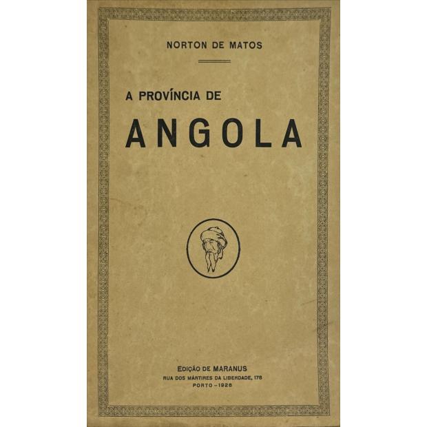 MATOS, Norton de. - A PROVINCIA DE ANGOLA. 