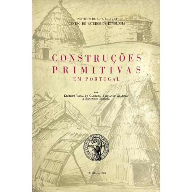 OLIVEIRA, FERNANDO GALHADO E BENJAMIN PEREIRA, Ernesto Veiga de. - CONSTRUÇÕES PRIMITIVAS EM PORTUGAL. 