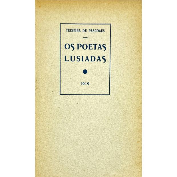 PASCOAES, Teixeira de. - OS POETAS LUSIADAS. 