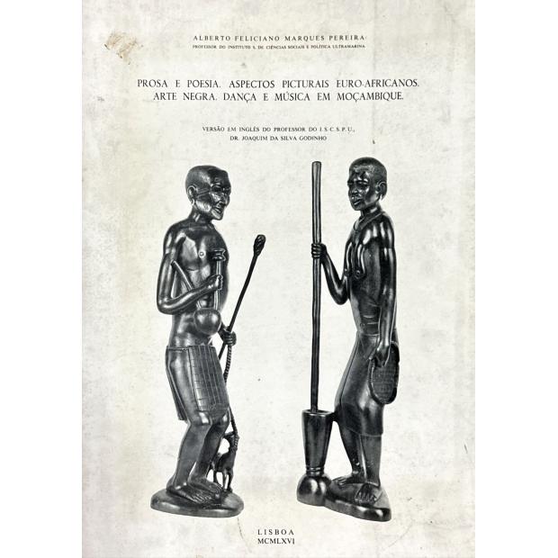 PEREIRA, Alberto Feliciano Marques. - PROSA E POESIA. ASPECTOS PICTURAIS EURO-AFRICANOS. ARTE NEGRA. DANÇA E MÚSICA EM MOÇAMBIQUE.