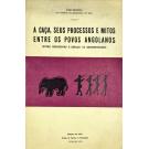 REDINHA, José. - A CAÇA, SEUS PROCESSOS E MITOS ENTRE OS POVOS ANGOLANOS. Notas descritivas e esboço de sistematização. 