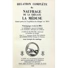 RELATION COMPLÉTE DU NAUFRAGE DE LA MÉDUSE FAISANT PARTIE DE L'EXPÉDITION DU SÉNÉGAL EN 1816. 