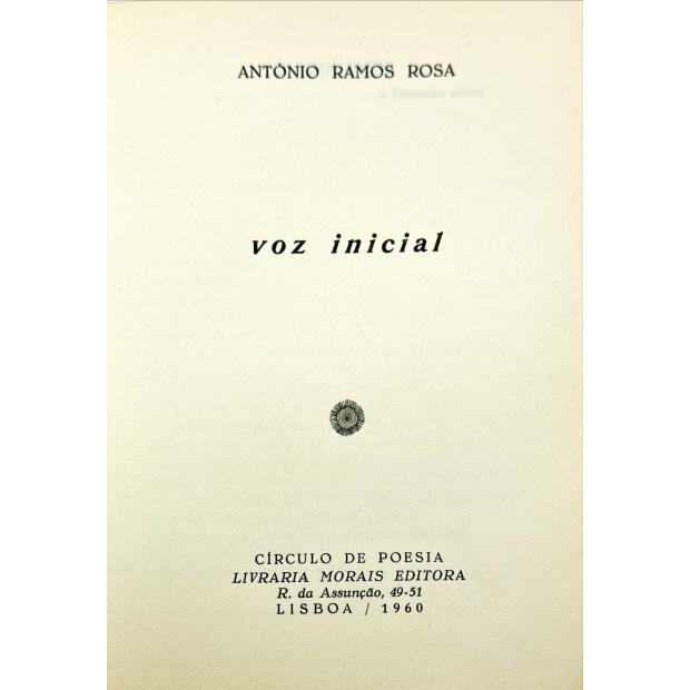 ROSA, António Ramos. - VOZ INICIAL. 