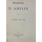 SÁ, Ayres de. - RAINHA D. AMELIA. 