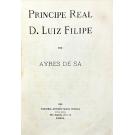 SÁ, Ayres de. - PRINCIPE REAL D. LUIZ FILIPE. 