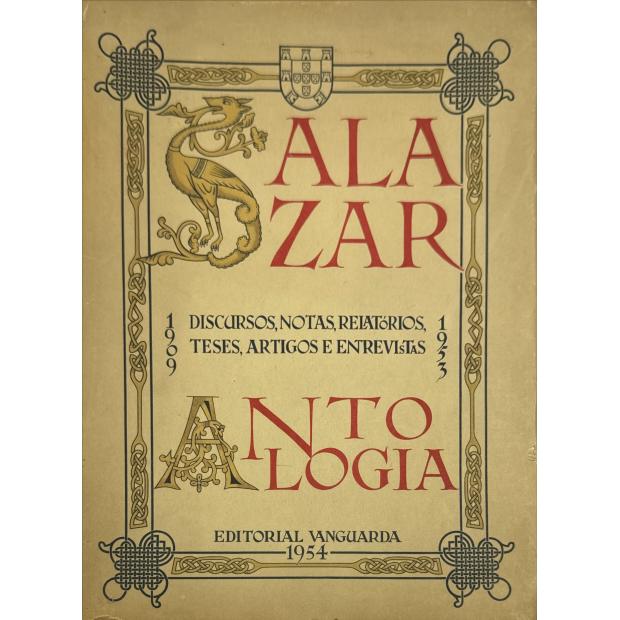 SALAZAR. Discursos, notas, relatórios, teses, artigos e entrevistas. 1909-1953. ANTOLOGIA. 