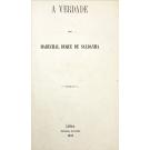SALDANHA, Duque de. - A VERDADE PELO MARECHAL DUQUE DE SALDANHA. 