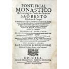 SANTO ANTÓNIO, Fr. Manuel de. - PONTIFICIAL MONASTICO DA CONGREGAÇÃO DO PRINCIPE DOS PATRIARCAS, SÃO BENTO DESTE REINO DE PORTUGAL... 