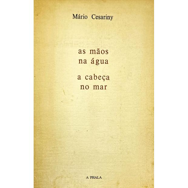 VASCONCELOS, Mário Cesariny de. - AS MÃOS NA ÁGUA A CABEÇA NO MAR. 