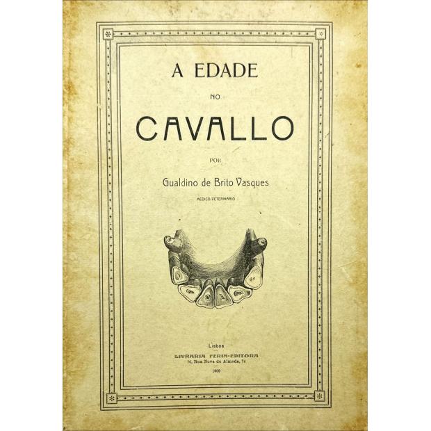 VASQUES, Gualdino de Brito. - A EDADE NO CAVALLO. 