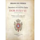 VIDAL, Frederico Gavazzo Perry. - DESCEDÊNCIA D'EL REI D. JOÃO VI. (28º REI DE PORTUGAL). (GENEALOGIAS REAES PORTUGUEZAS). 