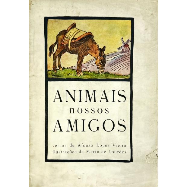 VIEIRA, Afonso Lopes. - ANIMAIS NOSSOS AMIGOS. Ilustrações de Maria de Lourdes. 