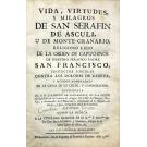 ZARAGOZA, Lamberto de. - VIDA, VIRTUDES, Y MILAGROS DE SAN SERAFIN DE ASCULI, U DE MONTE-GRANARIO, RELIGIOSO LEGO DE LA ORDEN DE CAPUCHINOS DE NUESTRO SERFICO PADRE SAN FRANCISCO, 