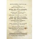 ÁGUAS DE INGLATERRA. - REFLEXÕES CRITICAS DO DOUTOR... SOBRE AS DIRECÇÕES PARA O USO DA AGOA DE INGLATERRA, 