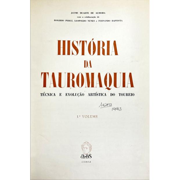 ALMEIDA, Jayme Duarte de. - HISTÓRIA DA TAUROMAQUIA. Técnica e evolução artística do toureio, por... Com a colaboração de Rogério Perez, Leopoldo Nunes e Fernando Baptista. 1º Volume (e 2º Volume). 