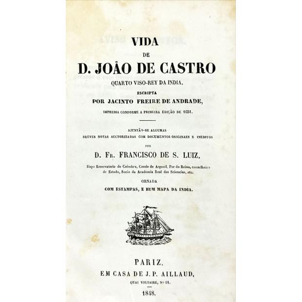 ANDRADE, Jacinto Freyre de. - VIDA DE D. JOÃO DE CASTRO, QUATRO VISO-REI D ÍNDIA. Impressa conforme a primeira edição de 1651. 