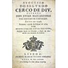 CORTE-REAL, Jerónimo. - SVCESSO DO SEGVNDO CERCO DE DIV. ESTANDO DOM JOHAM MAZCARENHAS POR CAPITAM DA FORTALEZA. ANNO DE 1546. Fielmente copiado da ediçam de 1574 por Bento José de Sousa Farinha