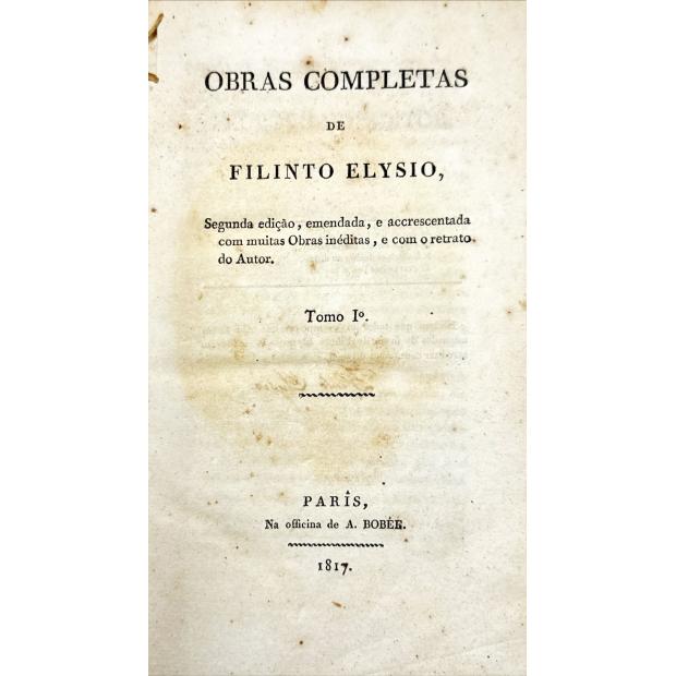 FILINTO, Elysio. - OBRAS COMPLETAS DE... Segunda edição, emendada, e acrescentada com muitas Obras inéditas, e com o retrato do Autor. Tomo I (ao XI). 